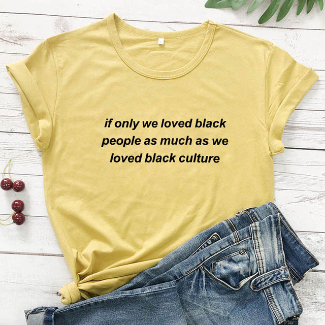 "If Only We Loved Black People" Unisex S/S Tee